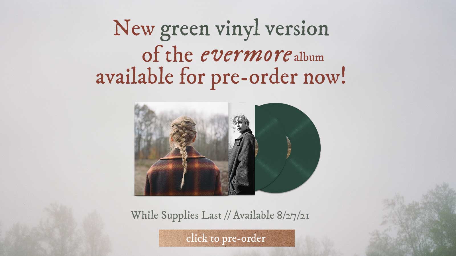 New green vinyl version of the evermore album available for pre-order now! While supplies last // Available 8/27/21